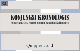 Konjungsi jenis ini berfungsi untuk menjabarkan secara kronologis dari suatu keadaan atau lebih lengkapnya, tamilchill akan uraikan seperti berikut ini. Konjungsi Kronologis Pengetian Ciri Fungsi Contoh Kata Dan Kalimat