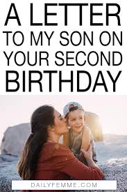 The birthday of your son is one of the most favorite day's of your life when you first laid your eyes on his cute adorable face. To My Son On Your 2nd Birthday The Daily Femme