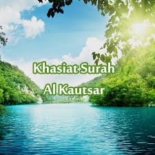 Anas bin malik mengatakan bahwa kata al kautsar adalah nama sebuah telaga sebelum masuk ke surga, dan telaga ini tempa nabi muhammad saw dan para. Khasiat Surah Al Kautsar Almukhlisin