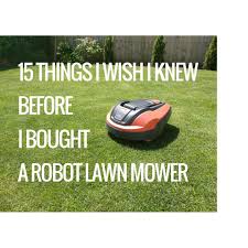 15 Awesome Things I Wish I Knew Before I Bought My Robot Lawn Mower I Ve Discovered A Lot Of Things Both Positive And Negative Which Lawn Mower I Robot Mower