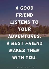 My best friend is the one who brings out the best in me. henry ford. The Most Inspiring Quotes About Travel With Friends Family Off Duty