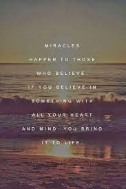 Miracles Happen To Those Who Believe Sayingimages Com Law Of Attraction Miracles Happen Miracles