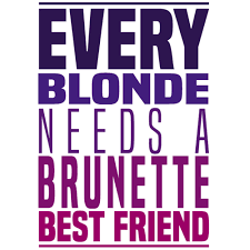 Every blonde needs a brunette best friend. Every Blonde Needs A Brunette Best Friend Funny Ladies Shirt