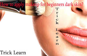 apply makeup for beginners dark skin