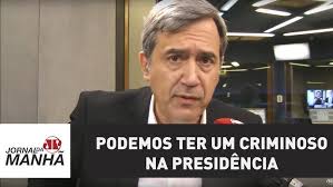 Podemos ter um criminoso na Presidência