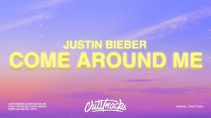 Justin Bieber Come Around Me Lyrics Youtube