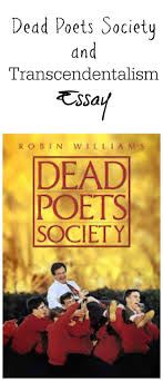 Dead Poets Society And Transcendentalism Essay Dead Poets Society Movie Dead Poets Society Dead Poets