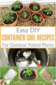 Potting soil for indoor plants and container plants. How To Make Potting Soil For Containers With Recipe Potted Plants Outdoor Container Gardening Garden Soil Mix