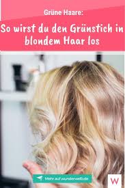 grune haare so wirst du den grunstich in blondem haar los wunderweib grune haare haare selber blondieren haare