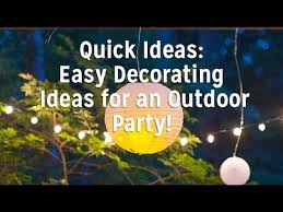 Everyday low prices and amazing selection. Easy Decorating Ideas For An Outdoor Party Youtube