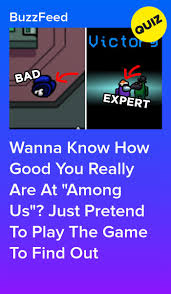 Wanna Know How Good You Really Are At Among Us Just Pretend To Play The Game To Find Out In 2020 Quizzes For Fun Fun Quizzes To Take Personality Quizzes Buzzfeed