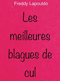Toutes les blagues du site, page 1/1492. Les Meilleures Blagues De Cul En Long En Large En Profondeur French Edition Ebook Lapouldo Freddy Amazon De Kindle Shop