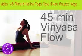 45 Minute Hatha Yoga Flow Free Vinyasa Yoga Class Fightmaster Yoga Videosthis Is A Full Classwelcome To The Fightmaster Yoga Channel Yoga Videos To Make You