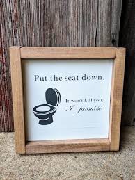 Some people say that everyone should mind their own business and lift or lower the seat for themselves. Seat Down Please Handpainted Sign Funny Bathroom Decor Hand Painted Signs Diy Bathroom Design