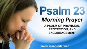 How to live in the end times. A Psalm Of Provision Protection And Encouragement Psalm 23 Morning Prayer Youtube