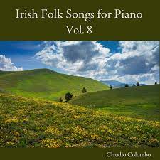 Irish Folk Songs for Piano, Vol. 8 by Claudio Colombo on Apple Music