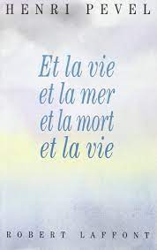 Et qui est suffisant pour ces choses? Et La Vie Et La Mer Et La Mort Et La Vie Amazon De Pevel Henri Fremdsprachige Bucher