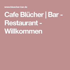 cafe blucher bar restaurant willkommen cafe restaurant willkommen
