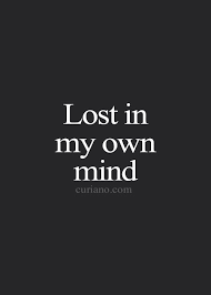 Lost In My Own Mind Quotes