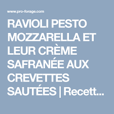 Ravioli Pesto Mozzarella Et Leur Creme Safranee Aux Crevettes Sautees Recettes Originales Crevettes Sautees Ravioli Recette Originale