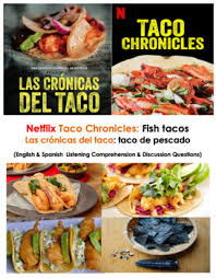 Maybe you would like to learn more about one of these? Netflix Taco Chronicles Season 2 Taco De Pescado Questions English Spanish