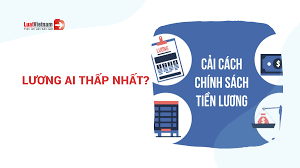 Cải cách tiền lương: Ai có lương thấp nhất từ 01/7/2024?