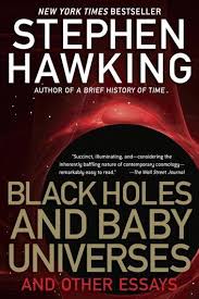 Black Holes And Baby Universes And Other Essays In 2020 Stephen Hawking Black Hole Theory Stephen Hawking Books