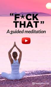 F Ck That A Guided Meditation Profanity Guided Meditation Easy Yoga Workouts Meditation