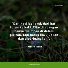Hidup bukan hanya tentang cinta melulu. 156 Kata Kata Merry Riana Tentang Semangat Sahabat Sku Pasti Bisa