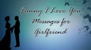 U need friend hum tumhare hai sanam. Funny I Love You Messages For Girlfriend