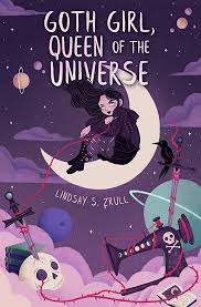 Goth Girl, Queen of the Universe: 9781635830781: Lindsay S. Zrull: Books -  Amazon.com