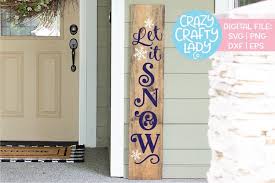 Let It Snow Winter Porch Sign Svg Dxf Eps Png Cut File 211414 Cut Files Design Bundles