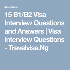 15 B1 B2 Visa Interview Questions And Answers Visa Interview Questions Travelvis Interview Questions And Answers This Or That Questions Interview Questions