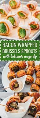 Bacon Wrapped Brussels Sprouts With Balsamic Mayo Dip Recipe Recipe Thanksgiving Appetizer Recipes Easy Thanksgiving Recipes Quick Thanksgiving Recipes
