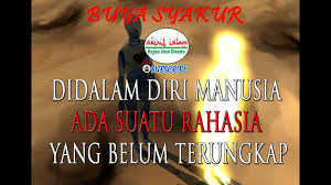 0 tasawuf november 24, 2016. Didalam Diri Manusia Ada Suatu Rahasia Yang Belum Terungkap Buya Syakur 114 Youtube