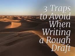 It's easier to cut down the piece to have a concise message that delivers an impact. 3 Traps To Avoid When Writing A Rough Draft