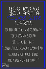Absolutely, the woman told the newsaper. Proud Police Wife Police Wife Quotes Police Wife Life Police Family Quotes