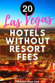 20 Las Vegas Hotels Without Resort Fees In 2020 In 2020 Las Vegas Hotels Las Vegas Resorts Best Hotels In Vegas