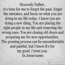 Heavenly Father It S Time For Me To Forget The Past Forget The Mistakes And Focus On What You Are Doing In My Life Today Quotes