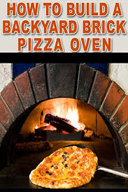 No longer do you need to buy an expensive kit, pay a fortune for fire bricks or need to be a skilled masonry. Amazon Com How To Build A Backyard Brick Pizza Oven Tips And Tricks To Help You Ebook Cape Mike Kindle Store