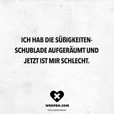 Visual Statements Ich Hab Die Sussigkeiten Schublade Aufgeraumt Und Jetzt Ist Mir Schlecht Spr Lustige Zitate Und Spruche Lustige Spruche Sarkastische Spruche