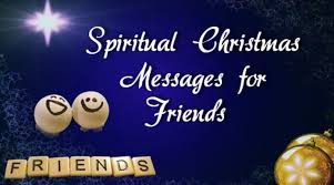 Wish your friends merry christmas with some wonderful christmas messages and wishes. Spiritual Christmas Messages For Friends