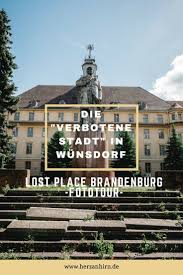 Lost Place In Brandenburg Die Verbotene Stadt In Wunsdorf Waldstadt Verbotene Stadt Brandenburg Verlassene Orte Berlin