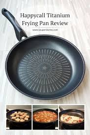 Happycall Titanium Frying Pan Review Plasma Ih Souper Diaries Gourmet Spices Pan Happycall