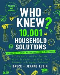 Who Knew 10 001 Household Solutions Money Saving Tips Diy Cleaners Kitchen Secrets And Other Easy Answers To Everyday Problems By Bruce Lubin Whsmith