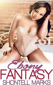 Ebony Fantasy (BWWM Interracial Erotic Romance) - Kindle edition by Marks,  Shontell. Literature & Fiction Kindle eBooks @ Amazon.com.