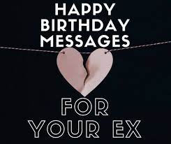 Happy birthday my love (vi$ tough to tell you how i feel, owe arid yings did our love seal. Happy Birthday Wishes For Your Ex Girlfriend Or Ex Boyfriend Holidappy