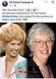 Kiss My Grits!" RIP Polly Holliday 'Flo'
