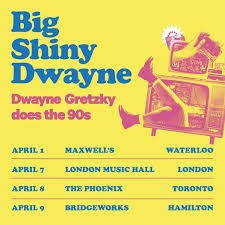 Dwayne Gretzky: BIG SHINY DWAYNE