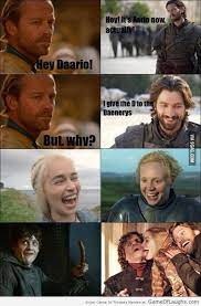 Daario Just Trolled Ser Jorah Game Of Thrones Funny Got Memes Game Of Thrones Quotes
